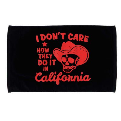 I Dont Care How They Do It In California Funny Anti Californian Gift Microfiber Hand Towel