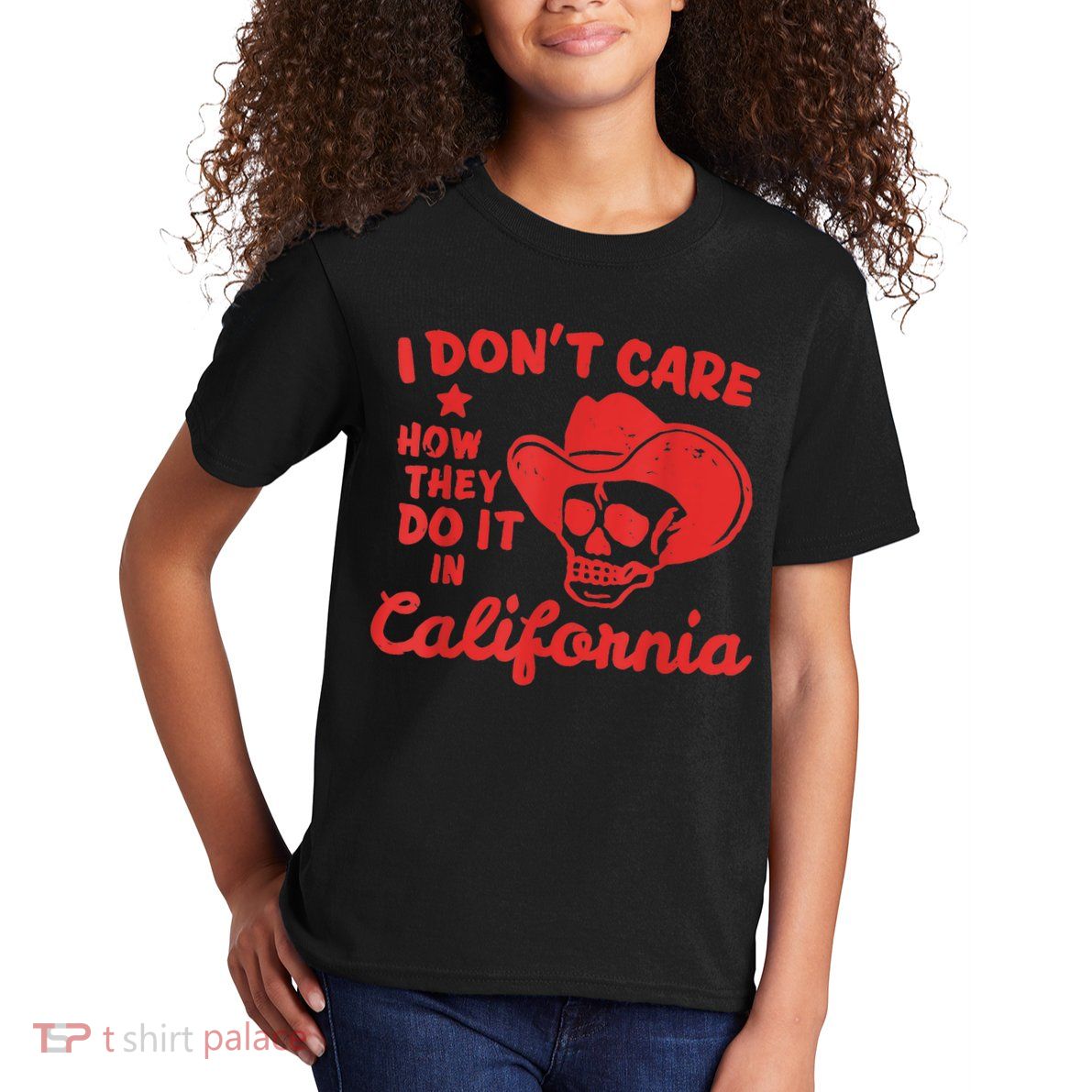 I Dont Care How They Do It In California Funny Anti Californian Gift Kids T-Shirt