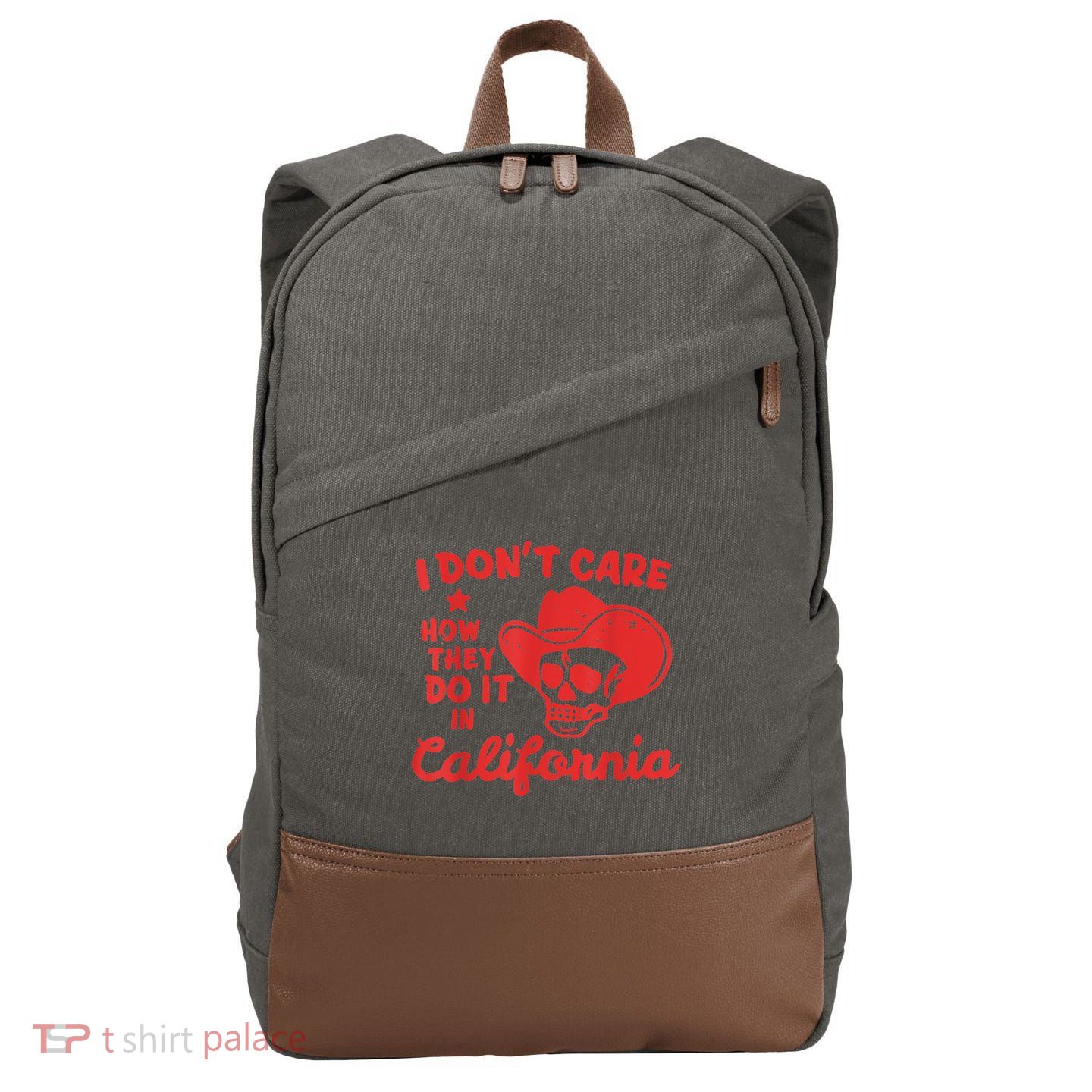I Dont Care How They Do It In California Funny Anti Californian Gift Cotton Canvas Backpack