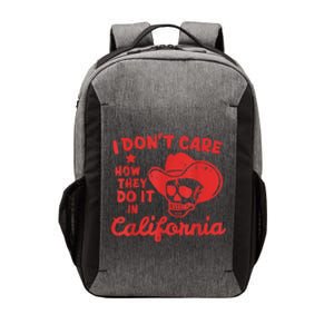 I Dont Care How They Do It In California Funny Anti Californian Gift Vector Backpack