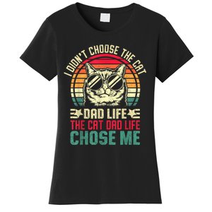 I DidnT Choose The Cat Dad Life The Cat Dad Life Chose Me Women's T-Shirt