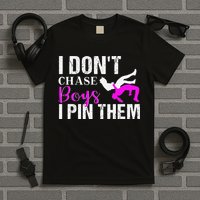 I Don't Chase Boys I Pin Them Shirt  Wrestling Girls  T-Shirt