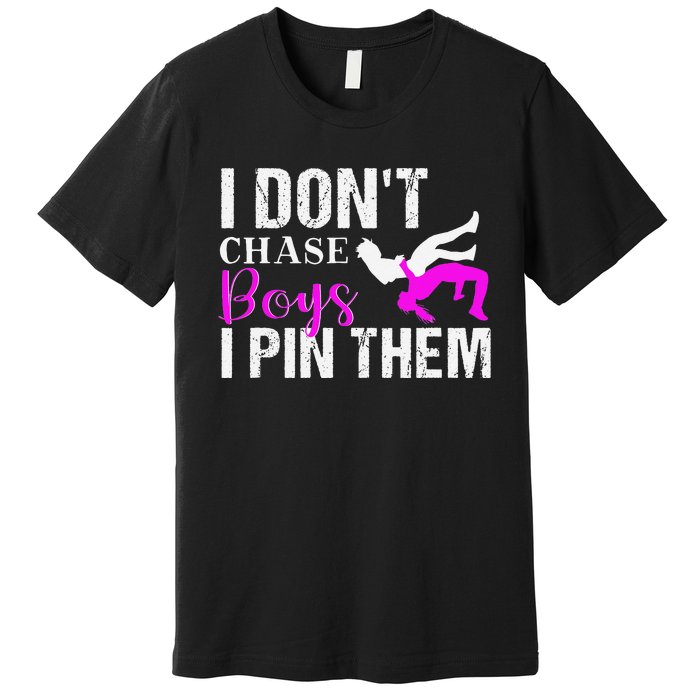 I Don't Chase Boys I Pin Them Shirt  Wrestling Girls  Premium T-Shirt