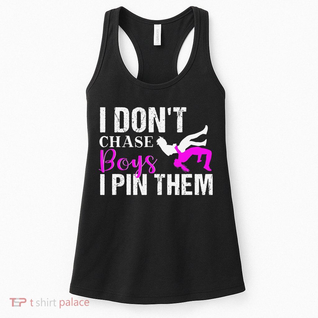 I Don't Chase Boys I Pin Them Shirt  Wrestling Girls  Womens Tank Top