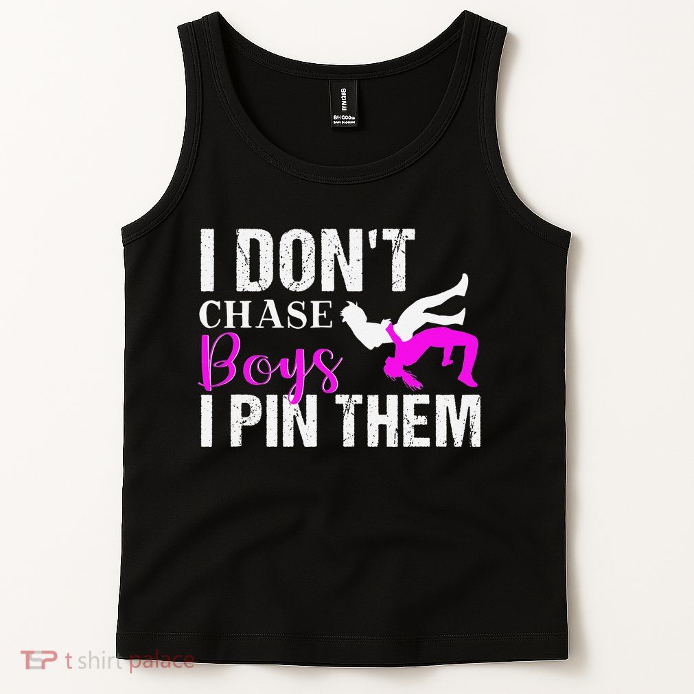 I Don't Chase Boys I Pin Them Shirt  Wrestling Girls  Tank Top