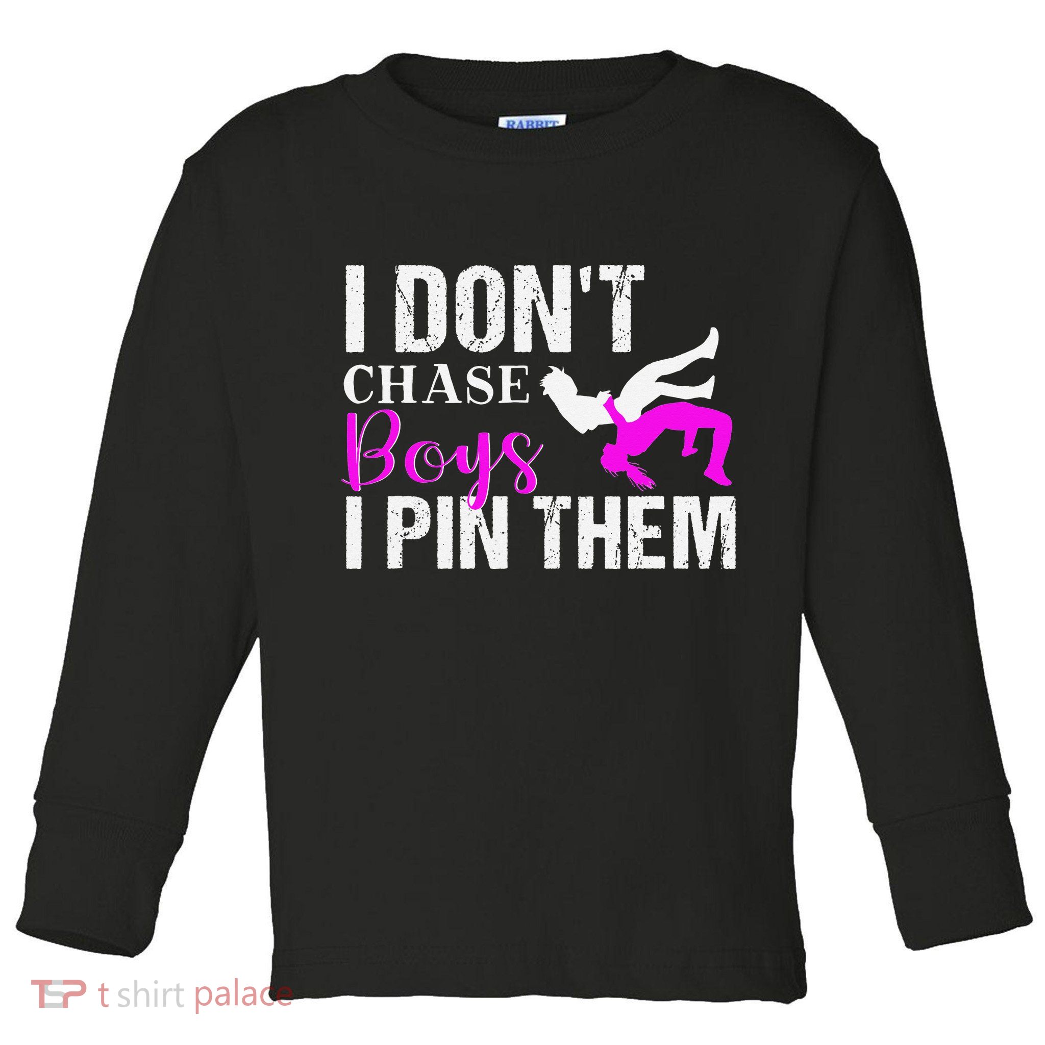 I Don't Chase Boys I Pin Them Shirt  Wrestling Girls  Toddler Long Sleeve Shirt