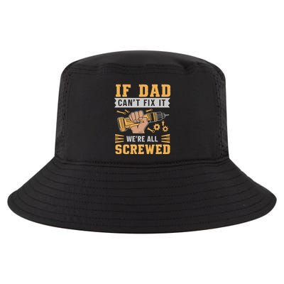 If Dad Cant Fix It We Are All Screwed Cool Comfort Performance Bucket Hat