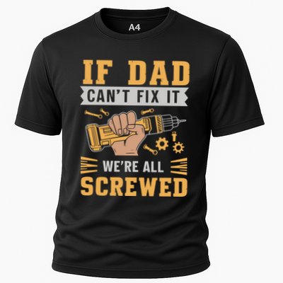 If Dad Cant Fix It We Are All Screwed Cooling Performance Crew T-Shirt