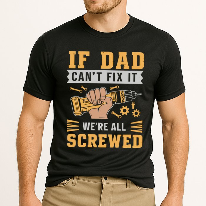 If Dad Cant Fix It We Are All Screwed Cooling Performance Crew T-Shirt