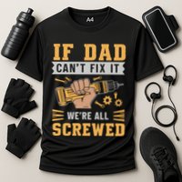 If Dad Cant Fix It We Are All Screwed Cooling Performance Crew T-Shirt