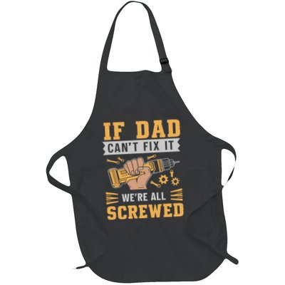 If Dad Cant Fix It We Are All Screwed Full-Length Apron With Pockets
