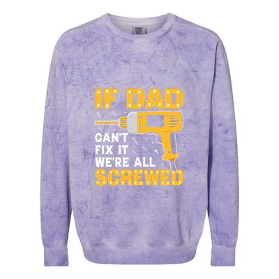 If Dad Can't Fix It We're All Screwed Gift Labor Day Colorblast Crewneck Sweatshirt