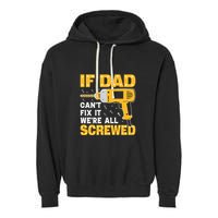 If Dad Can't Fix It We're All Screwed Gift Labor Day Garment-Dyed Fleece Hoodie