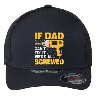 If Dad Can't Fix It We're All Screwed Gift Labor Day Flexfit Unipanel Trucker Cap