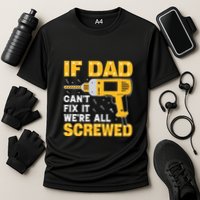 If Dad Can't Fix It We're All Screwed Gift Labor Day Performance Shirt
