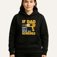 If Dad Can't Fix It We're All Screwed Gift Labor Day Hoodie