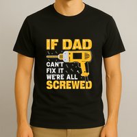 If Dad Can't Fix It We're All Screwed Gift Labor Day T-Shirt