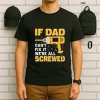 If Dad Can't Fix It We're All Screwed Gift Labor Day T-Shirt