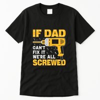 If Dad Can't Fix It We're All Screwed Gift Labor Day Tall T-Shirt