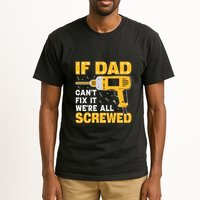 If Dad Can't Fix It We're All Screwed Gift Labor Day Tall T-Shirt