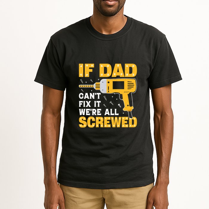 If Dad Can't Fix It We're All Screwed Gift Labor Day Tall T-Shirt