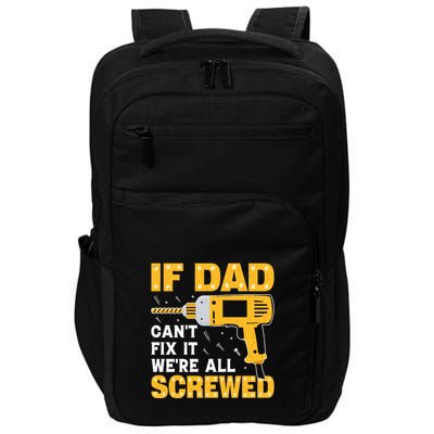 If Dad Can't Fix It We're All Screwed Gift Labor Day Impact Tech Backpack