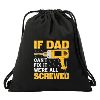If Dad Can't Fix It We're All Screwed Gift Labor Day Drawstring Bag