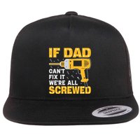 If Dad Can't Fix It We're All Screwed Gift Labor Day Flatbill Hat