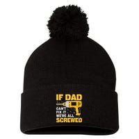 If Dad Can't Fix It We're All Screwed Gift Labor Day Pom Pom 12in Knit Beanie