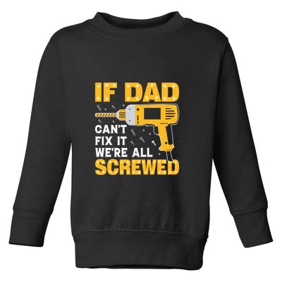 If Dad Can't Fix It We're All Screwed Gift Labor Day Toddler Sweatshirt