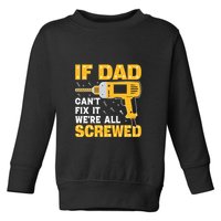 If Dad Can't Fix It We're All Screwed Gift Labor Day Toddler Sweatshirt
