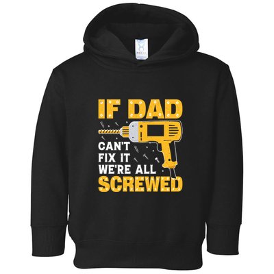 If Dad Can't Fix It We're All Screwed Gift Labor Day Toddler Hoodie