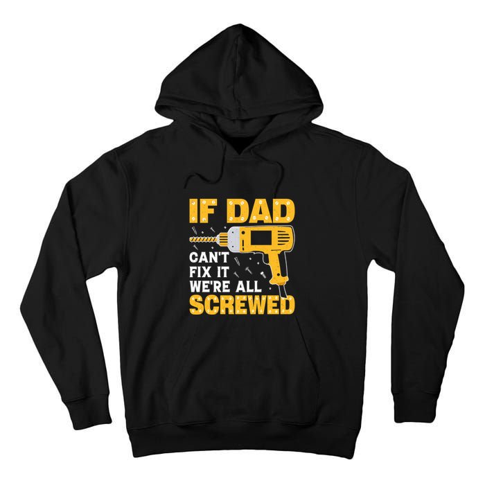 If Dad Can't Fix It We're All Screwed Gift Labor Day Tall Hoodie