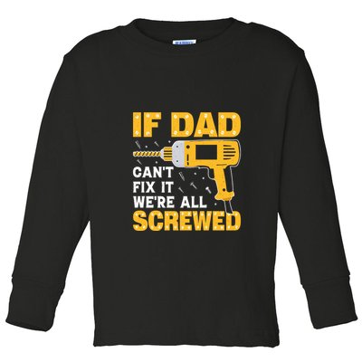 If Dad Can't Fix It We're All Screwed Gift Labor Day Toddler Long Sleeve Shirt