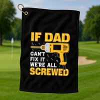 If Dad Can't Fix It We're All Screwed Gift Labor Day Golf Towel