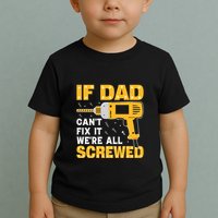 If Dad Can't Fix It We're All Screwed Gift Labor Day Toddler T-Shirt