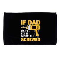If Dad Can't Fix It We're All Screwed Gift Labor Day Microfiber Hand Towel