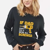 If Dad Can't Fix It We're All Screwed Gift Labor Day Cropped Pullover Crew