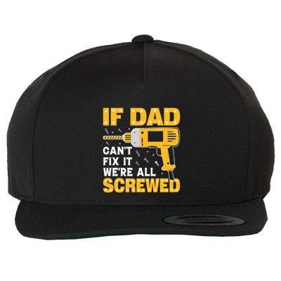 If Dad Can't Fix It We're All Screwed Gift Labor Day Wool Snapback Cap