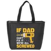 If Dad Can't Fix It We're All Screwed Gift Labor Day Zip Tote Bag