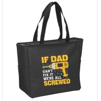 If Dad Can't Fix It We're All Screwed Gift Labor Day Zip Tote Bag