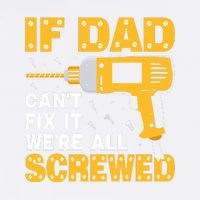 If Dad Can't Fix It We're All Screwed Gift Labor Day Garment-Dyed Sweatshirt