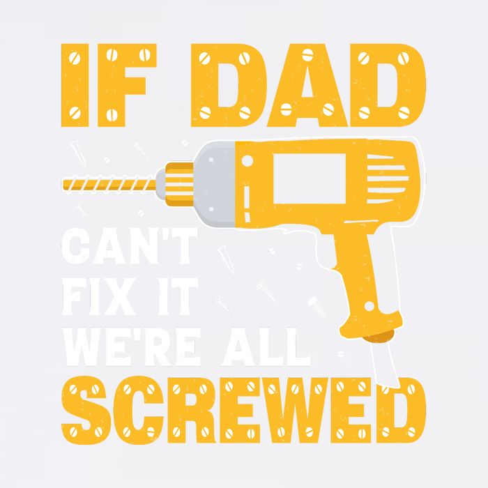 If Dad Can't Fix It We're All Screwed Gift Labor Day Garment-Dyed Sweatshirt