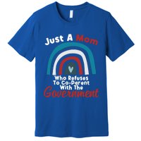 I Don't Coparent With The Governt Respect Freedom Gift Premium T-Shirt