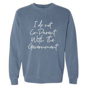 I Don't Coparent With The Governt Respect Freedom Gift Garment-Dyed Sweatshirt