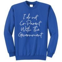 I Don't Coparent With The Governt Respect Freedom Gift Tall Sweatshirt