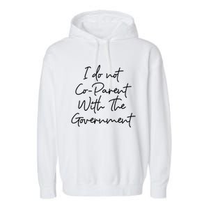 I Don't Coparent With The Governt Respect Freedom Gift Garment-Dyed Fleece Hoodie