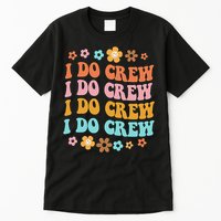 I Do Crew Bride & Bridesmaid Groovy Bachelorette Matching Tall T-Shirt