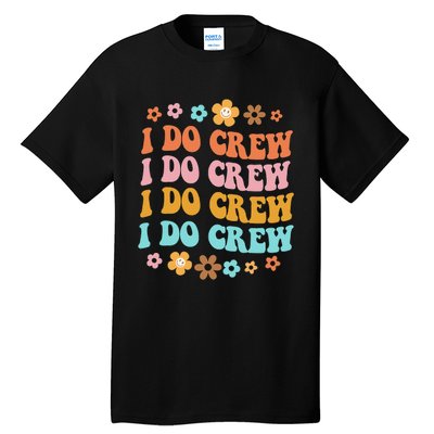 I Do Crew Bride & Bridesmaid Groovy Bachelorette Matching Tall T-Shirt