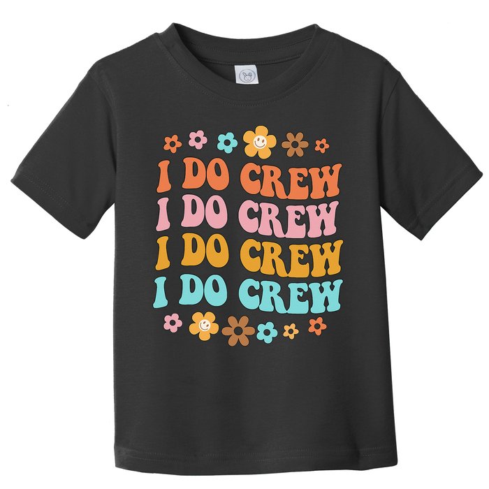 I Do Crew Bride & Bridesmaid Groovy Bachelorette Matching Toddler T-Shirt